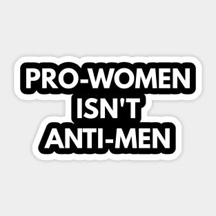 Pro-Women Isn't Anti-Men Sticker